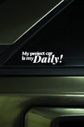 My Project Car Is My Daily Sticker